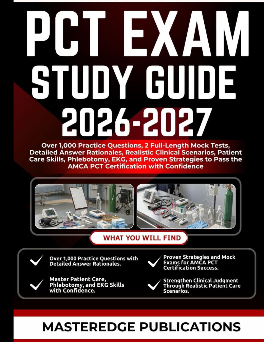 PCT EXAM STUDY GUIDE 2026–2027: Over 1,000 Practice Questions, 2 Full-Length Mock Tests, Detailed Answer Rationales, Realistic Clinical Scenarios, ... the AMCA PCT Certification with Confidence