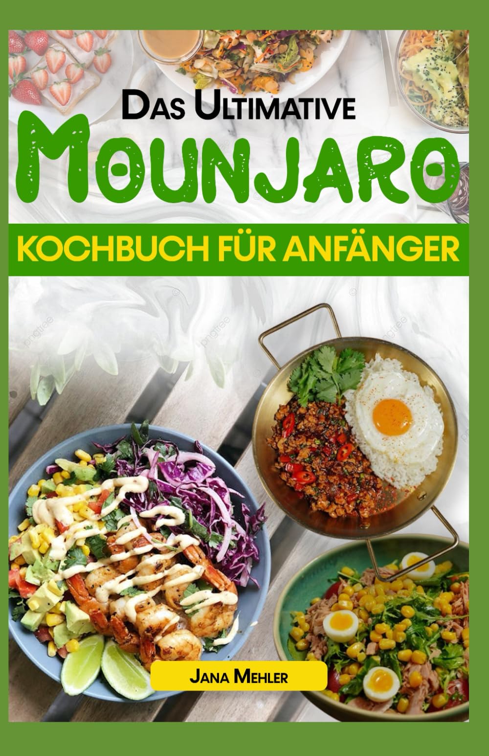 DAS ULTIMATIVE MOUNJARO KOCHBUCH FÜR ANFÄNGER: Köstliche, einfache Rezepte mit niedrigem Kohlenhydratgehalt und hohem Proteingehalt für das allgemeine Wohlbefinden, darunter Smoothies und Desserts