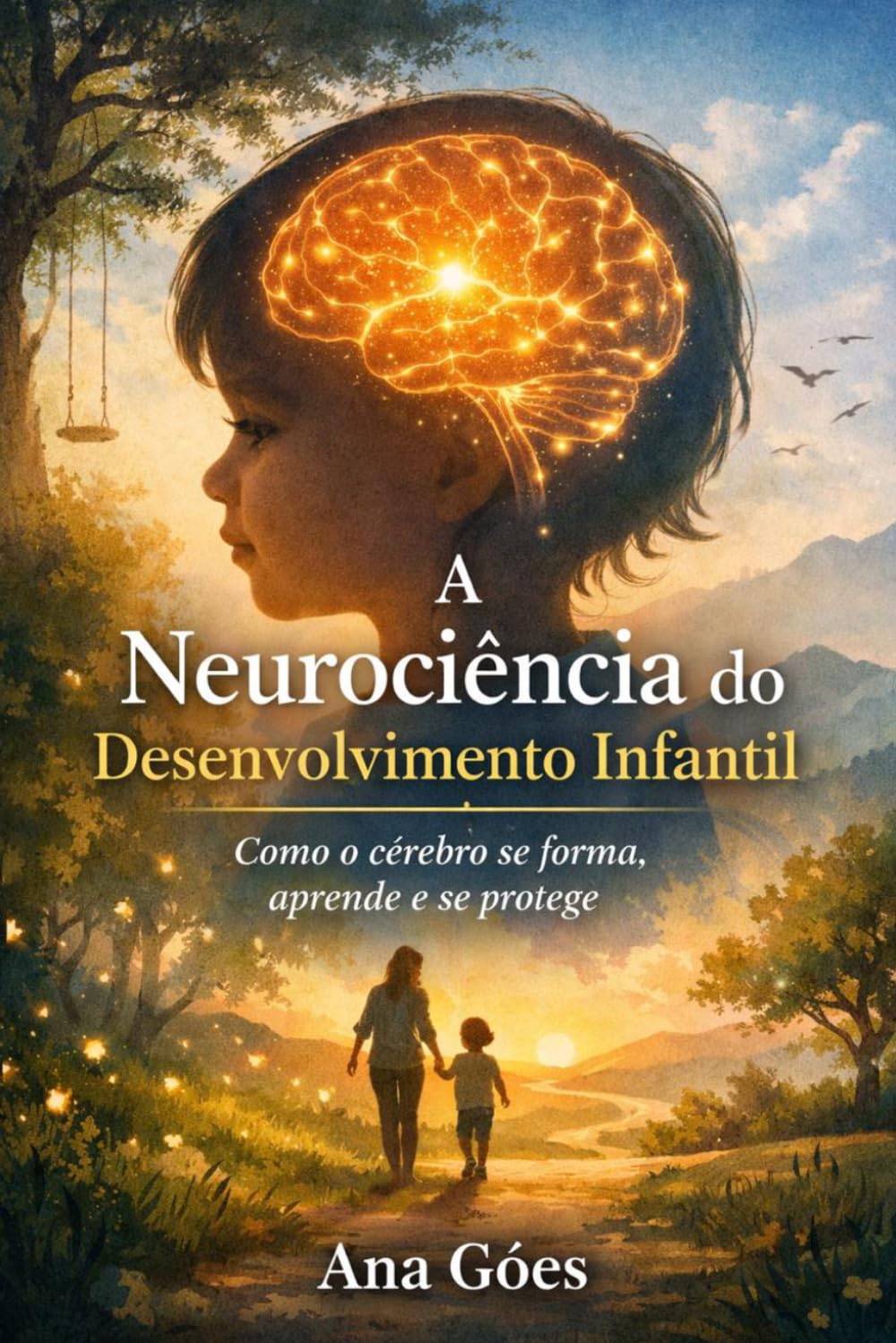 A Neurociência do Desenvolvimento Infantil: Como o cérebro se forma, aprende e se protege
