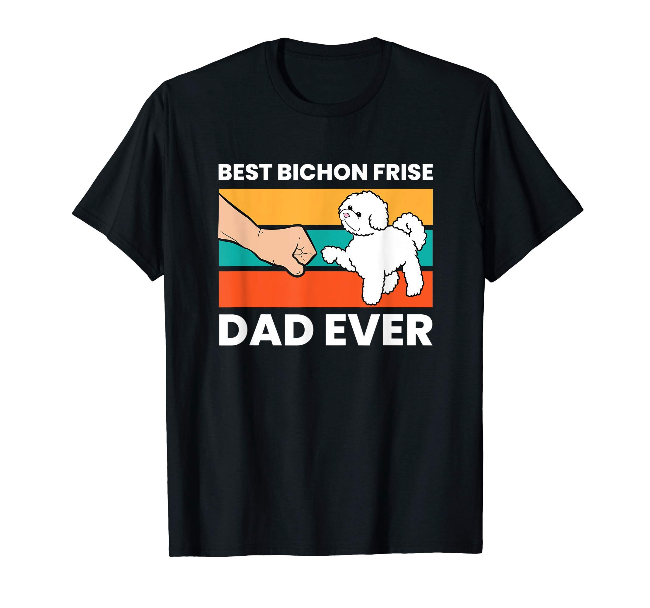 Cute Bichon Frise Dog GiftsBest Bichon Frise Dog Dad Ever Funny Bichon Frise T-Shirt