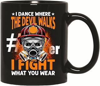 Firefighter Gift for Fireman I Dance Where the Devil Walks I Fight What You Wear 11oz 15oz Black Coffee Mug