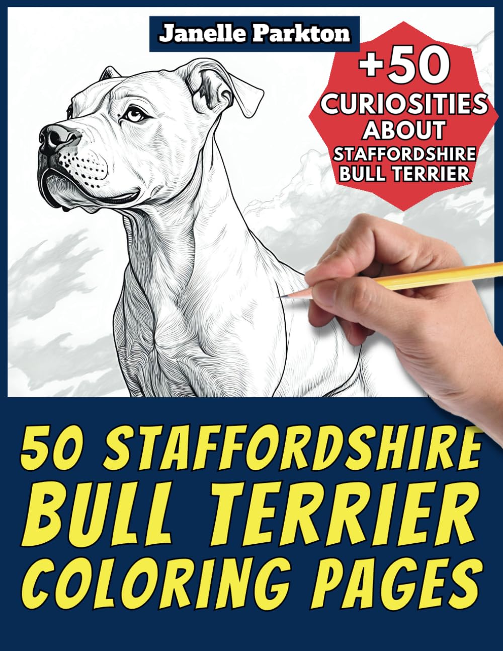 50 Staffordshire Bull Terrier Coloring Pages Book for Kids and Adults: +50 Amazing Facts about Staffies. Coloring Book for Children and Grown-Ups. Color and Learn with Janelle - Animals - Vol. 223