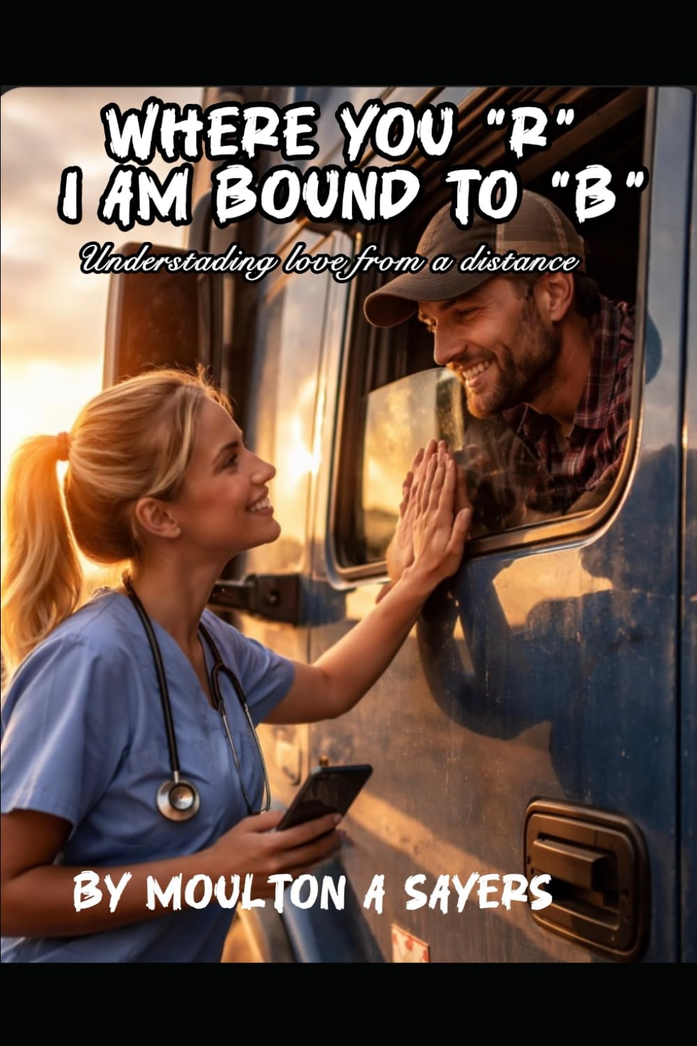 WHERE YOU "R" I AM BOUND TO "B": Understanding Love from a distance