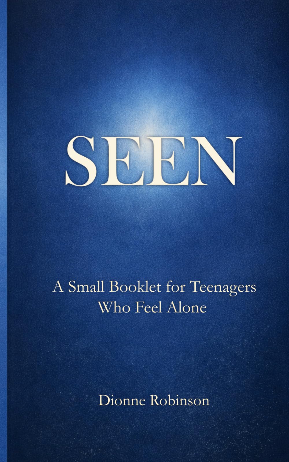 SEEN: A Small Booklet for Teenagers Who Feel Alone
