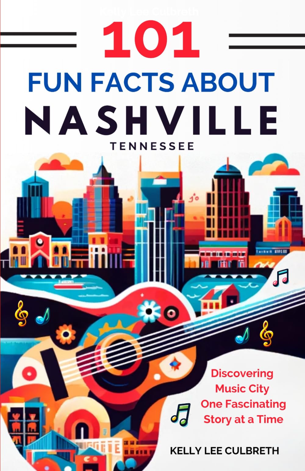101 Fun Facts About Nashville, TN: Discovering Music City One Fascinating Story at a Time