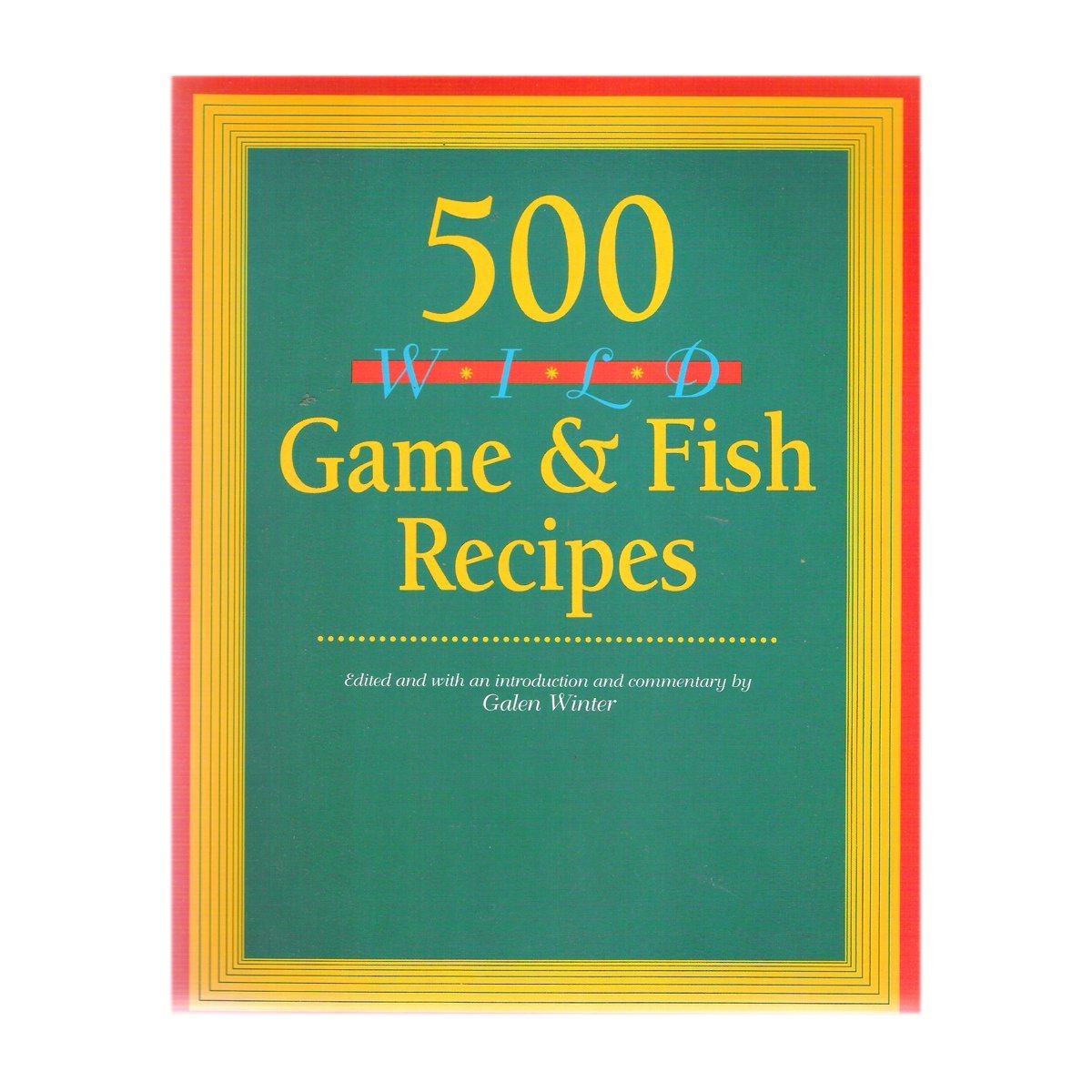 500 Wild Game and Fish Recipes      Paperback – January 1, 1985