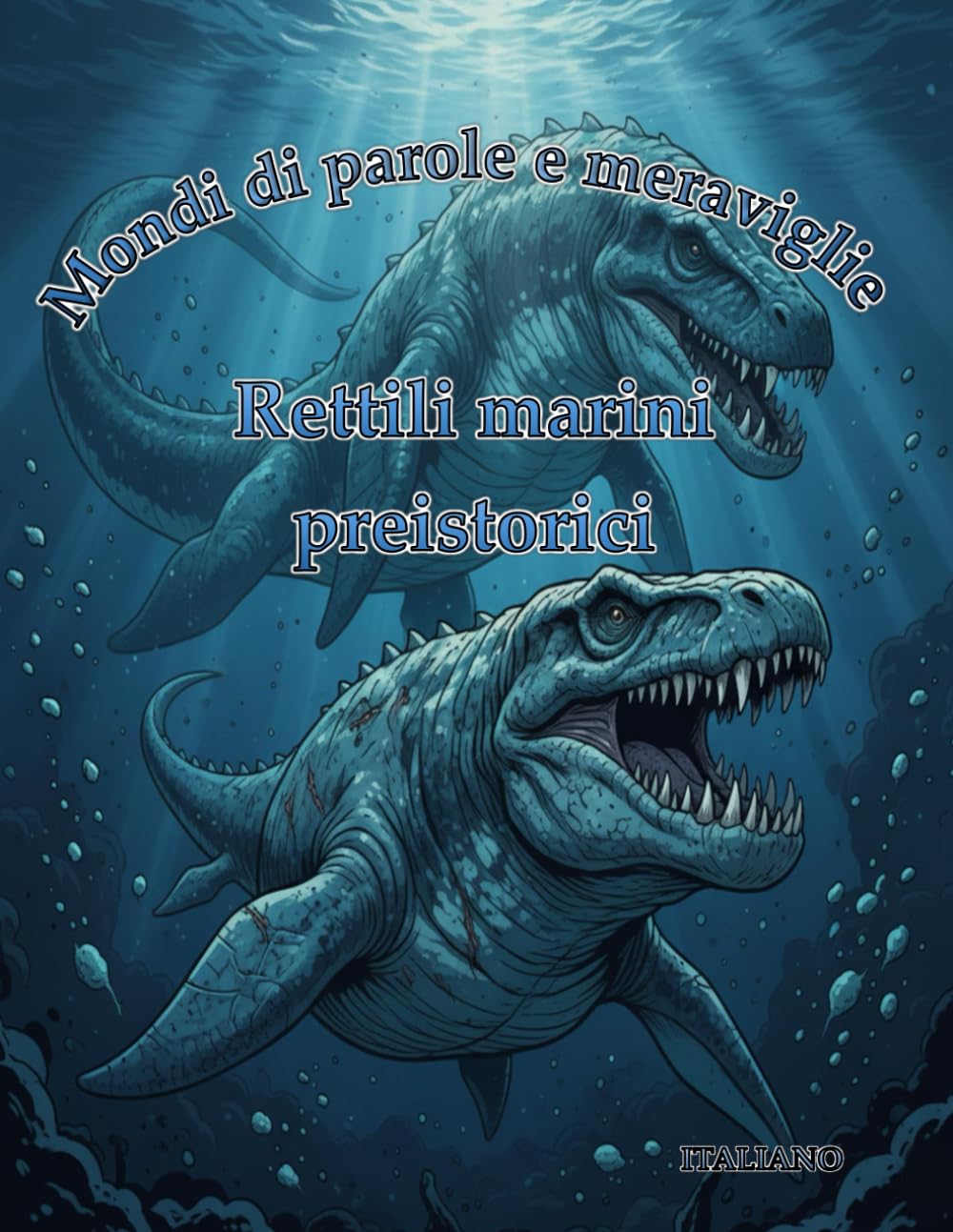 Rettili marini preistorici (Mondi di parole e meraviglie)