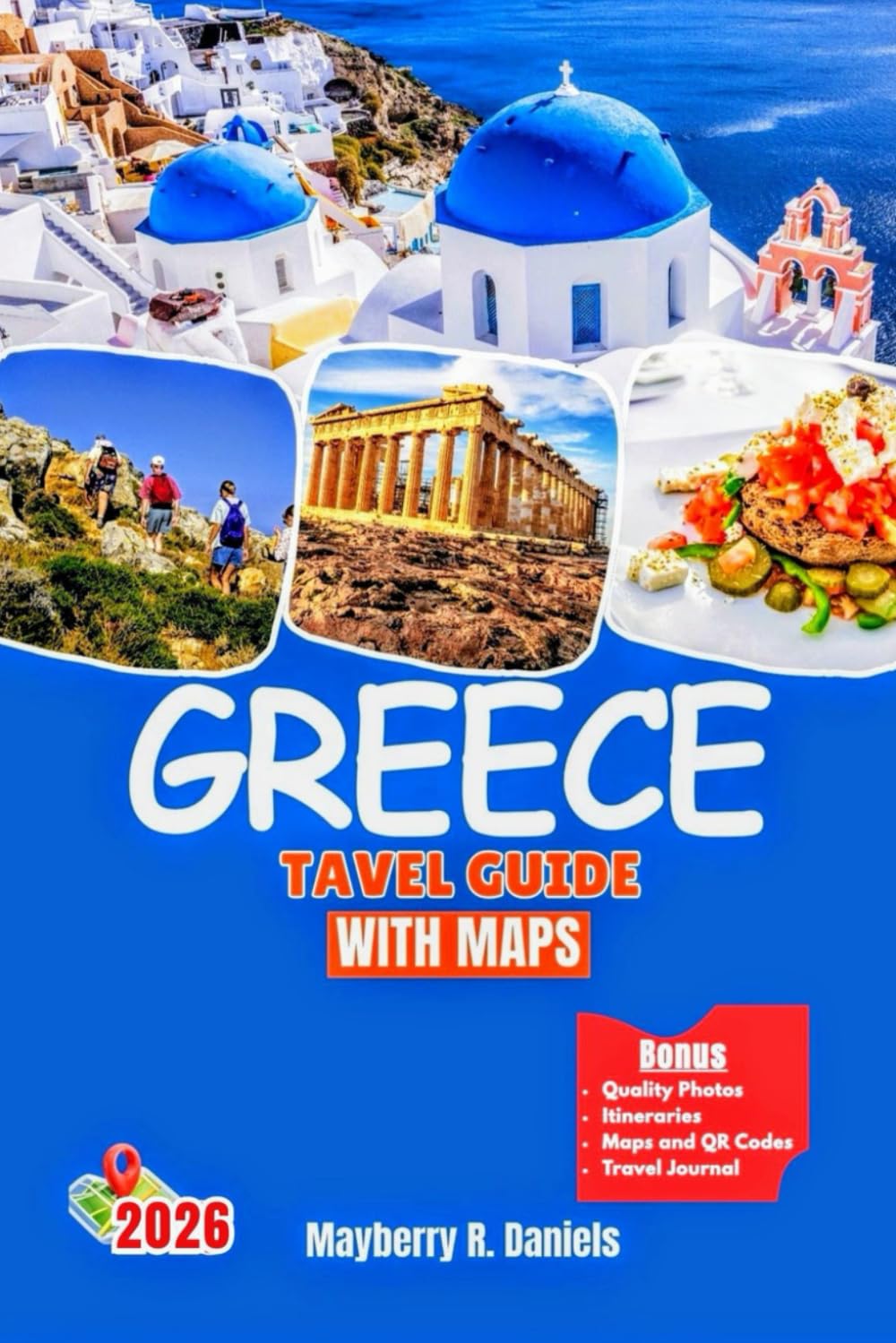 GREECE TRAVEL GUIDE WITH MAPS: Explore Athens, Mykonos, Crete and Santorini among other Greek islands with complete local knowledge (Solo And Family Vacations in 2026)