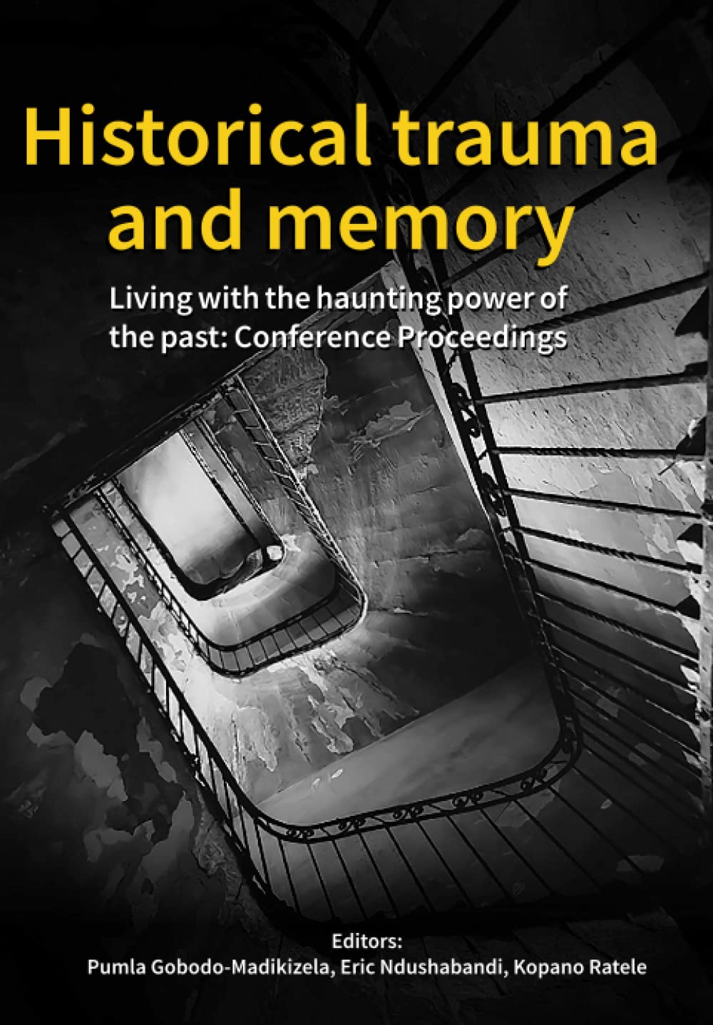 Historical trauma and memory: Living with the haunting power of the past: Conference Proceedings
