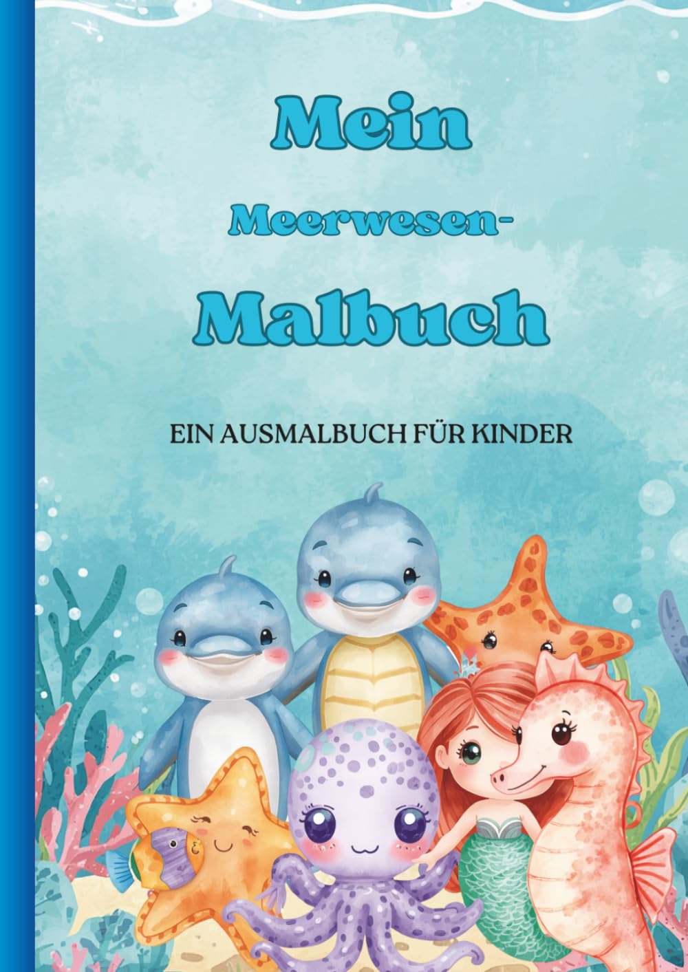 Mein Meerwesen Malbuch: Ein Ausmalbuch für Kinder