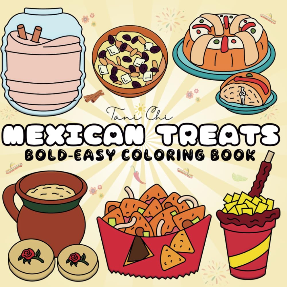 Mexican Treats Coloring Book Bold and Easy: 55 Simple Designs of Traditional Mexican Sweets for Relaxation and Creativity – Perfect for All Ages
