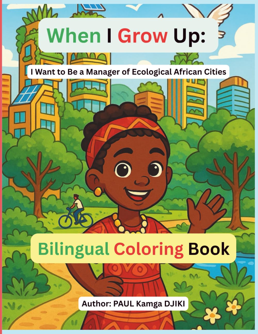 When I Grow Up, I Want to Be a Manager of Ecological African Cities.African Culture–Inspired Coloring: A 32-Page Inspirational Coloring Book ... Leadership for Creative Kids Ages 4–10