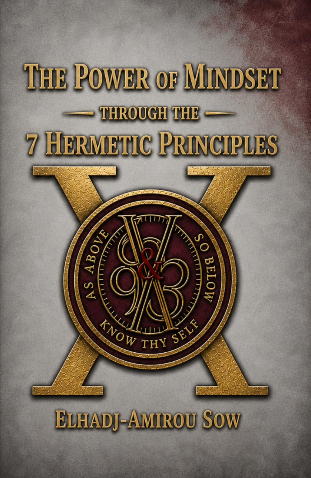 The Power of Mindset: Through The 7 Hermetic Principals