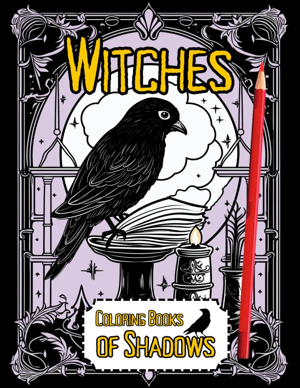 WITCHES COLORING BOOK OF SHADOWS: Adult Coloring Book: Shadow Sorceresses, Modern Witchcraft, Halloween And More: Enchanting Illustrations Of Witches, Spells And Magic.