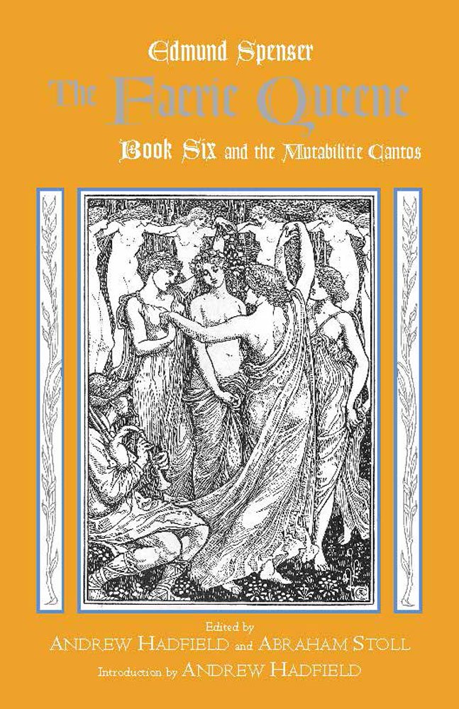 The Faerie Queene Book Six and the Mutabilitie Cantos by Edmund Spenser