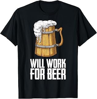 Will Work For Beer T-Shirt