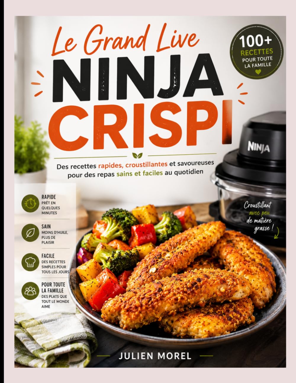 Le Grand Live Ninja Crispi: Des recettes rapides, croustillantes et savoureuses pour des repas sains et faciles au quotidien