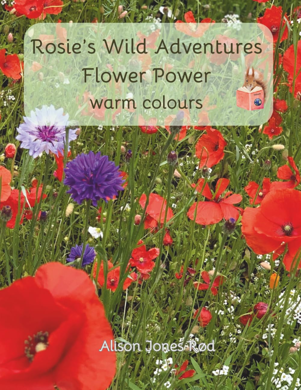 Rosie's Wild Adventures: Flower Power, warm colours