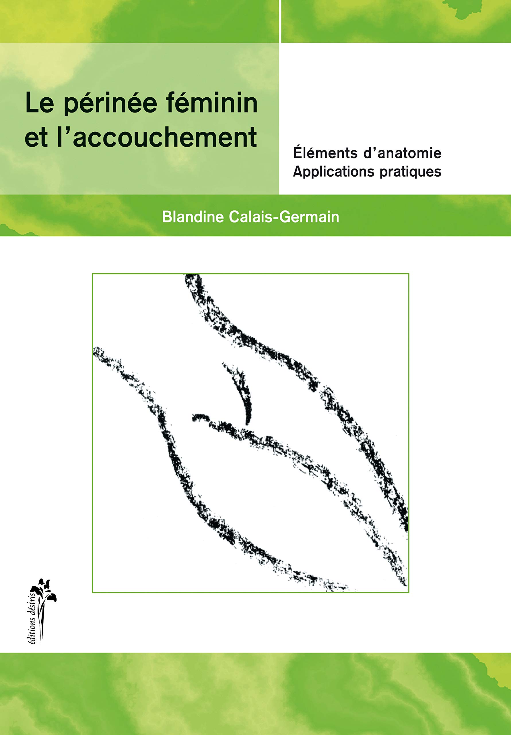 Le périnée féminin et l'accouchement - Éléments d'anatomie, Applications pratiques