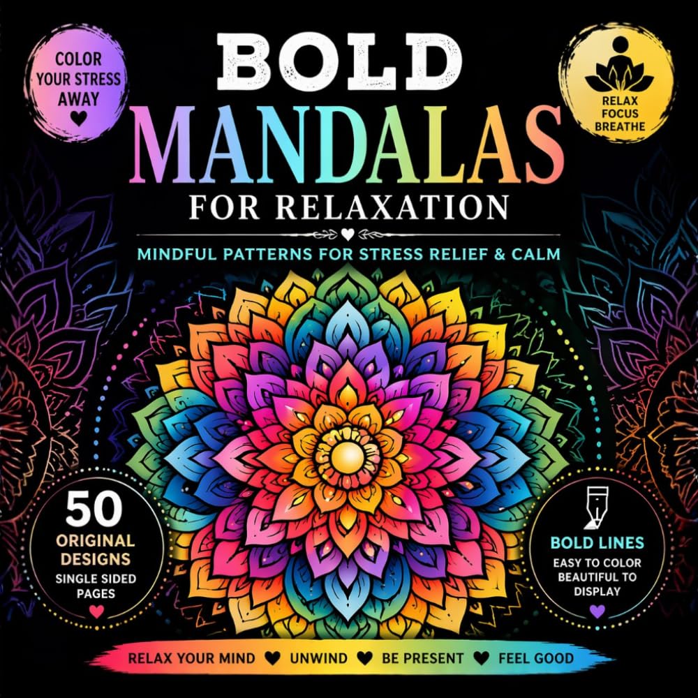 Bold Mandalas for Relaxation: Mindful Patterns for Stress Relief and Calm