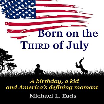Born on the Third of July Audiobook by Michael L. Eads episode artwork