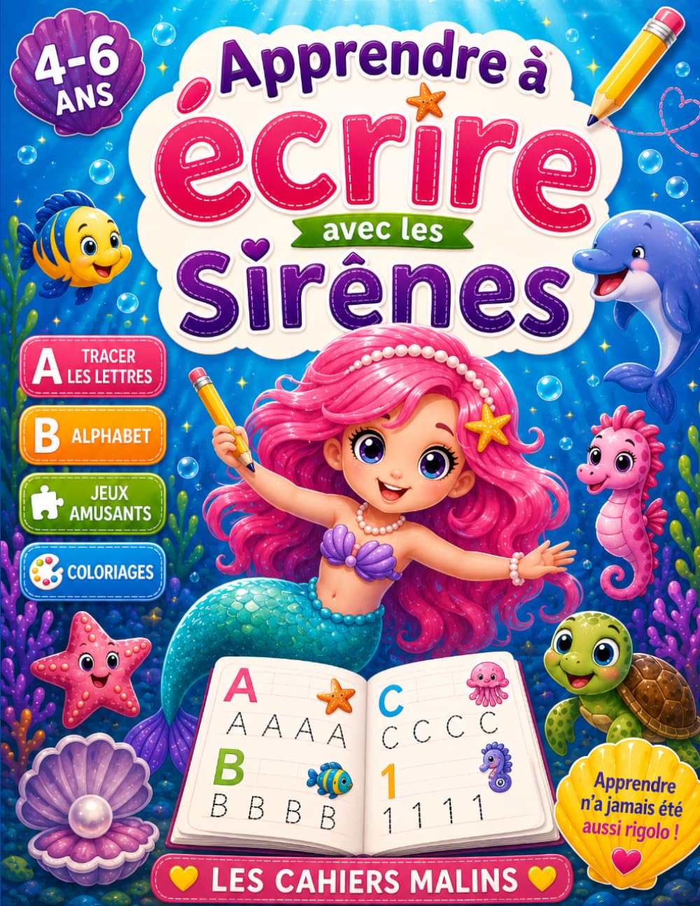 Apprendre à écrire avec les sirènes: Cahier d’écriture ludique 4–6 ans – tracer lettres, alphabet, jeux et coloriages