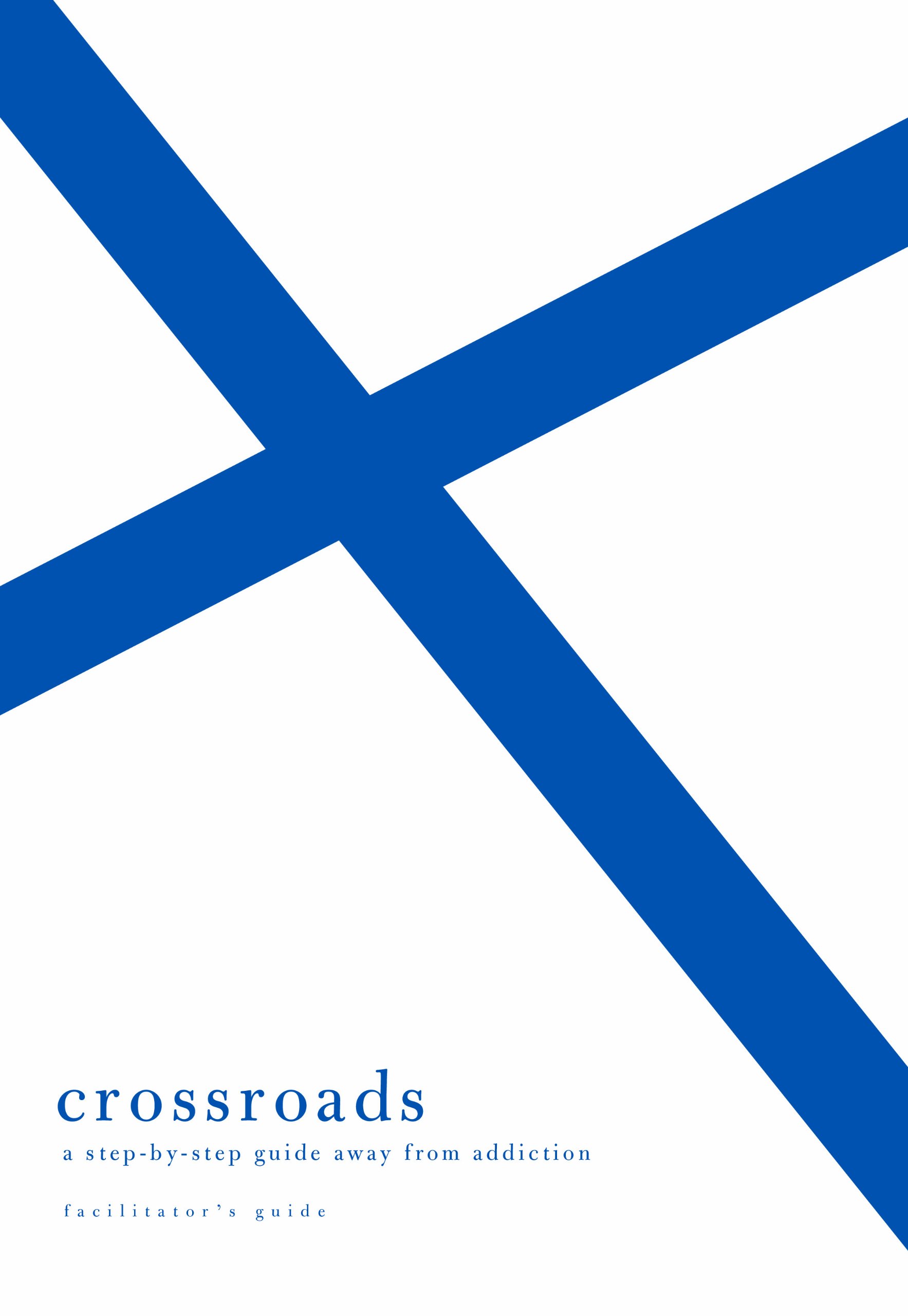 Crossroads: A Step-By-Step Guide Away from Addiction (Facilitator's Guide)