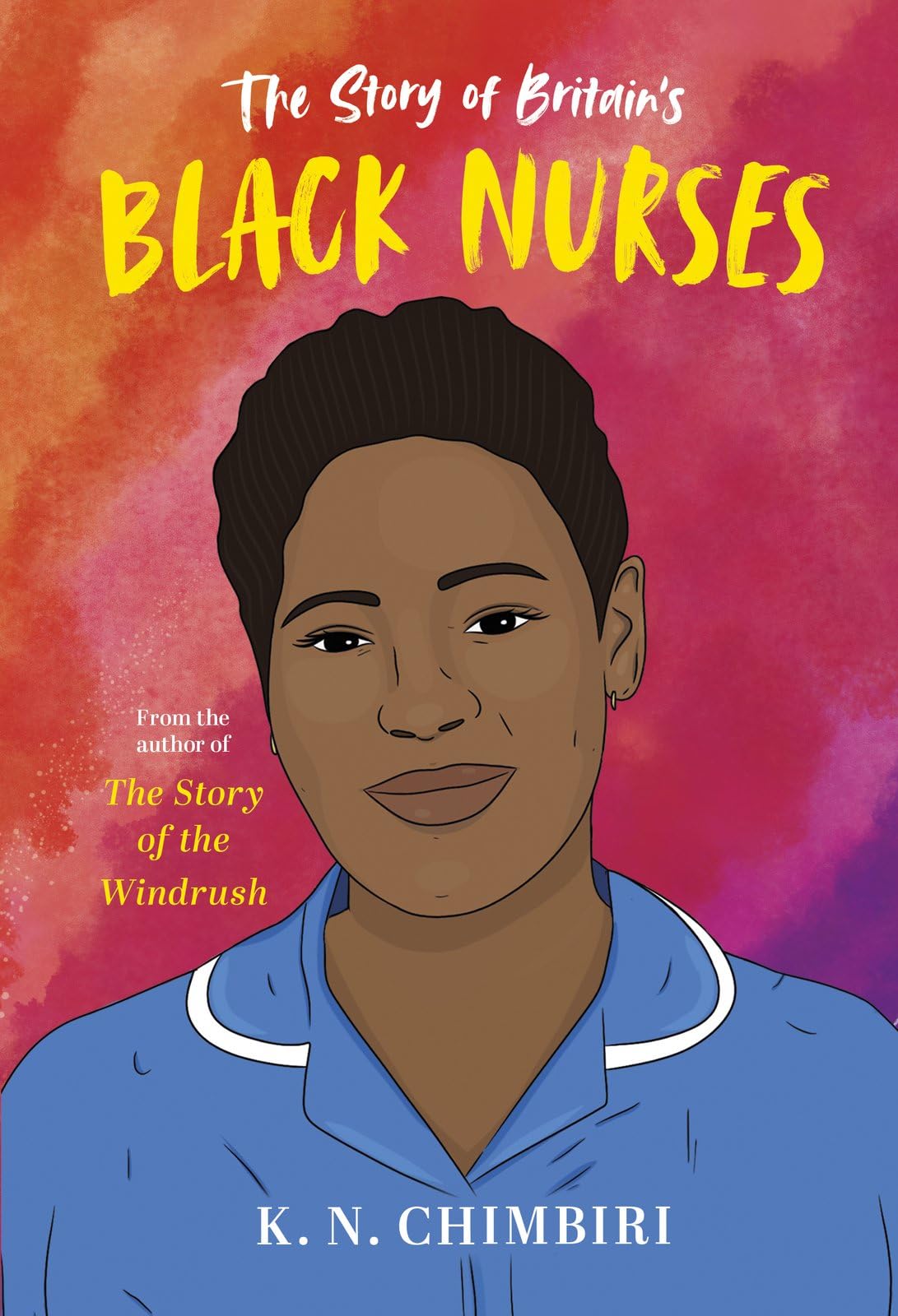 The Story of Britain's Black Nurses: from the author of The Story of the Windrush