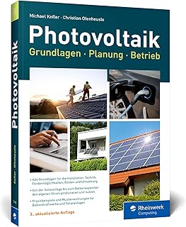Photovoltaik: Praxisbuch mit Grundlagen für Planung und Installation: Technik, Fördermöglichkeiten, Kosten und Umsetzung – Ausgabe 2025
