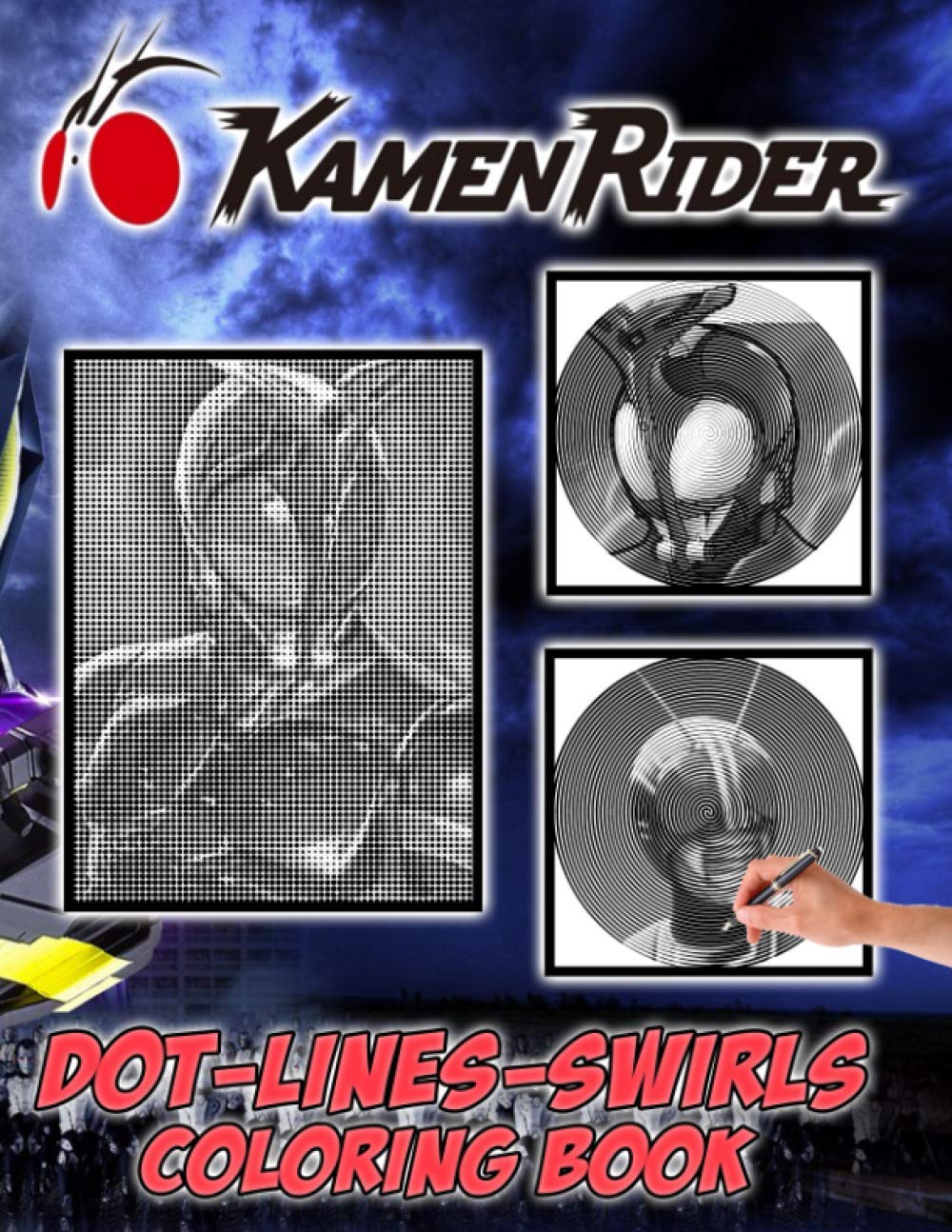 Kamen Rider Dots Lines Swirls Coloring Book: Kamen Rider Activity Color Books For Adults, Tweens
