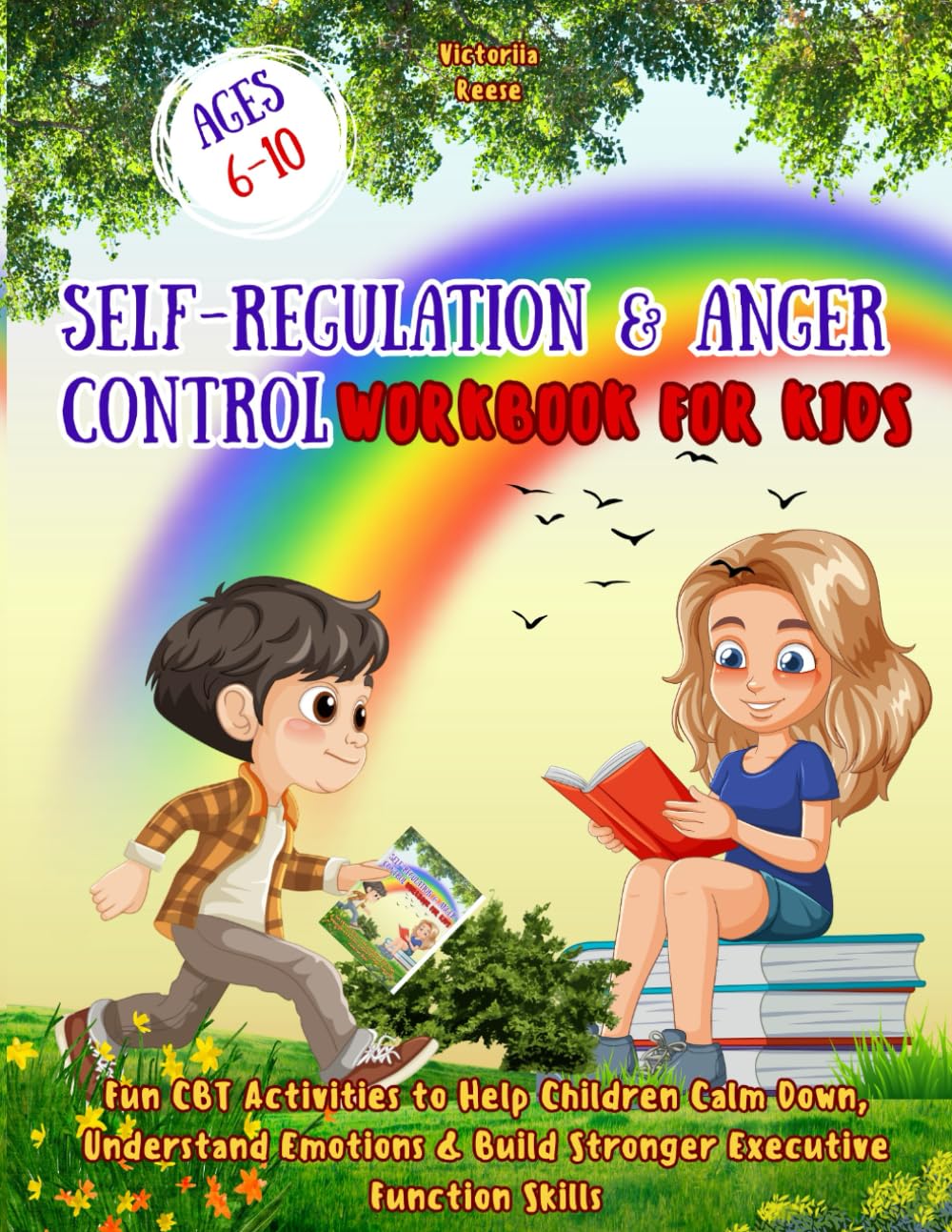 SELF-REGULATION & ANGER CONTROL WORKBOOK FOR KIDS: Fun CBT Activities to Help Children Calm Down, Understand Emotions & Build Stronger Executive Function Skills