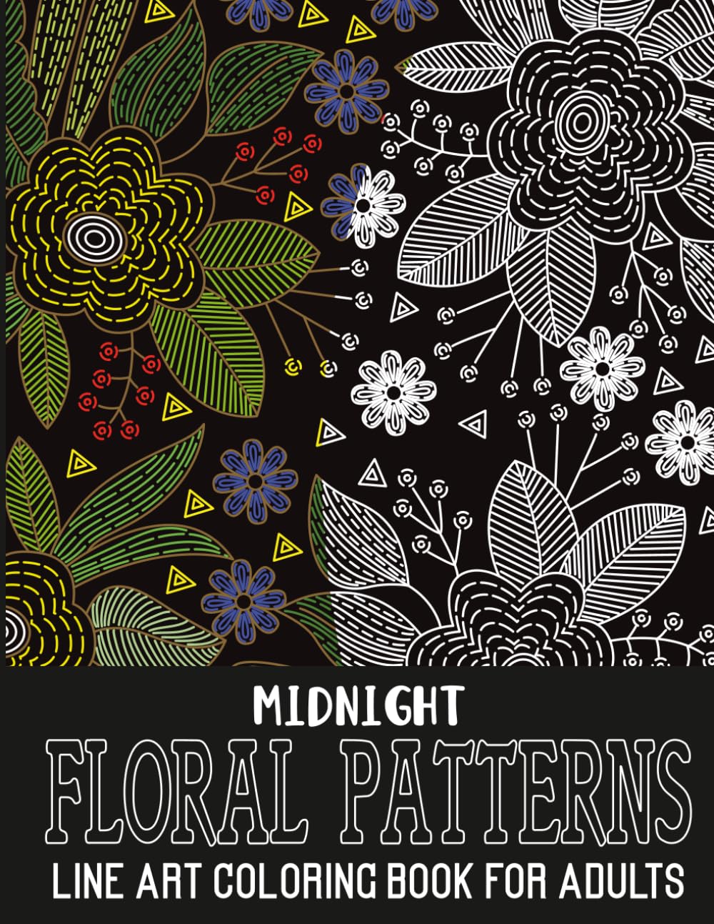 Floral Patterns Midnight Line Art Coloring Book for Adults: Intricate White Line Designs on Black Pages for Detailed, Relaxing Coloring