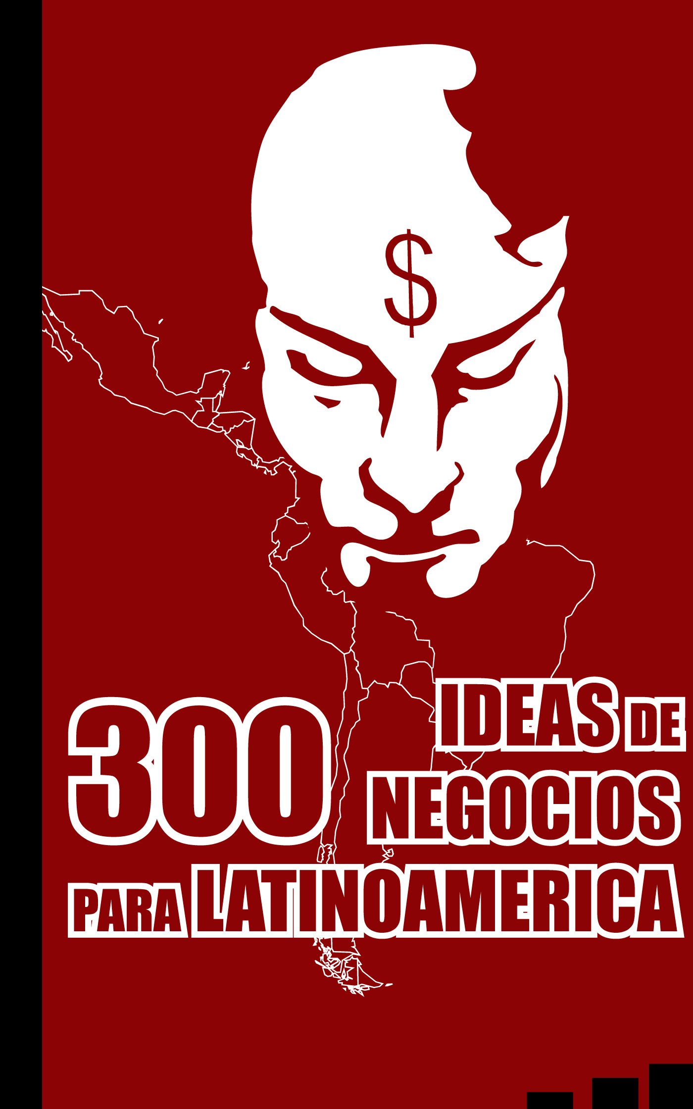 300 Ideas de Negocios para Latinoamérica (Spanish Edition)