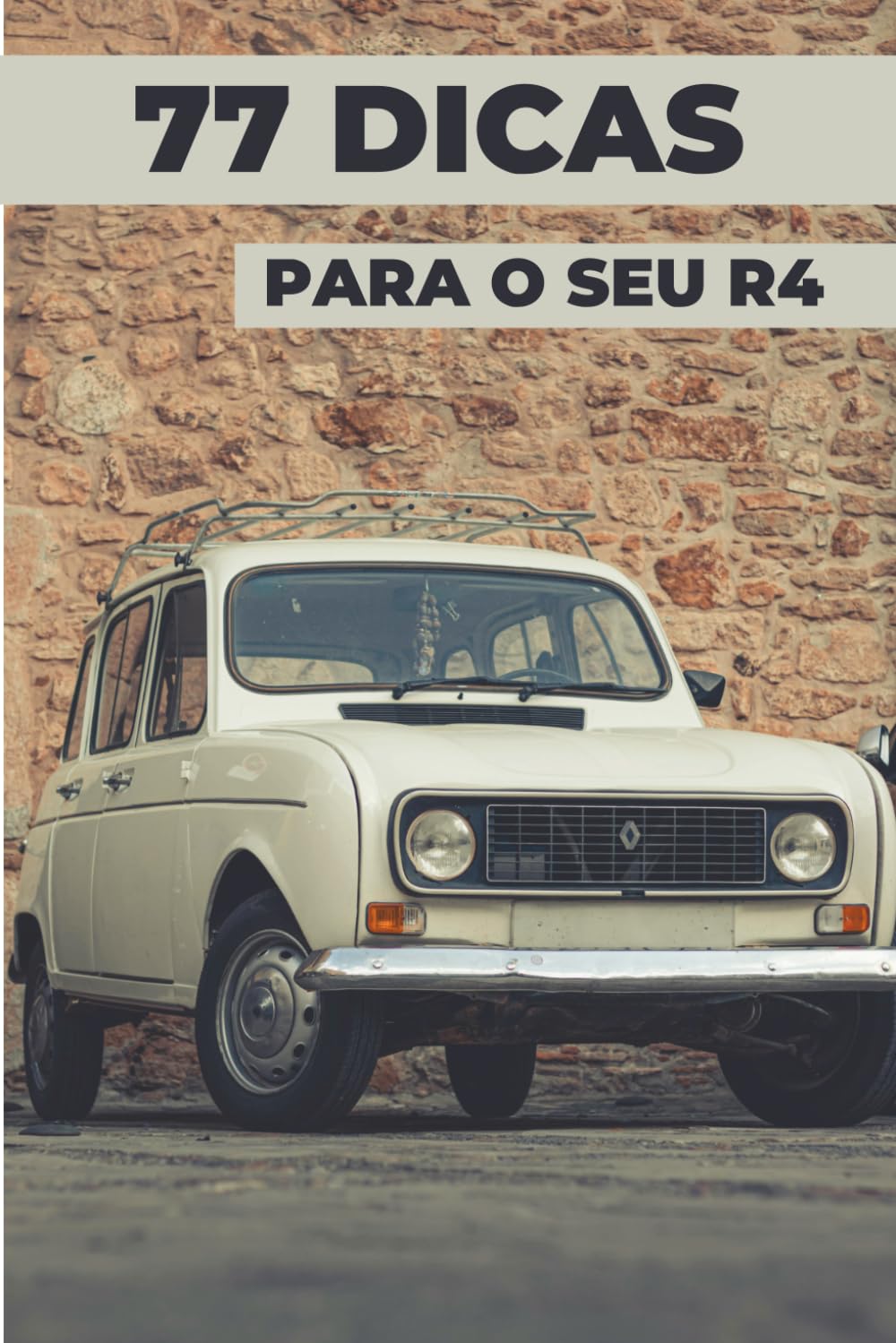 77 dicas para o seu R4: Este novo livro revela os segredos mais bem guardados do mundo do R4.