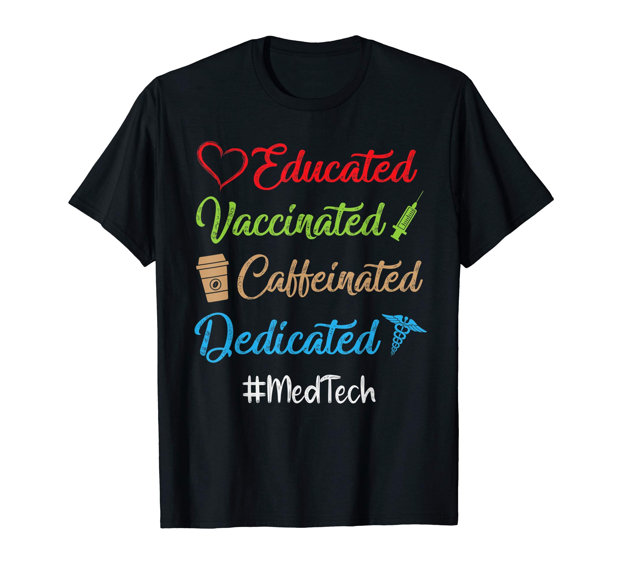Educated Vaccinated Caffeinated Dedicated Med Tech Funny T-Shirt
