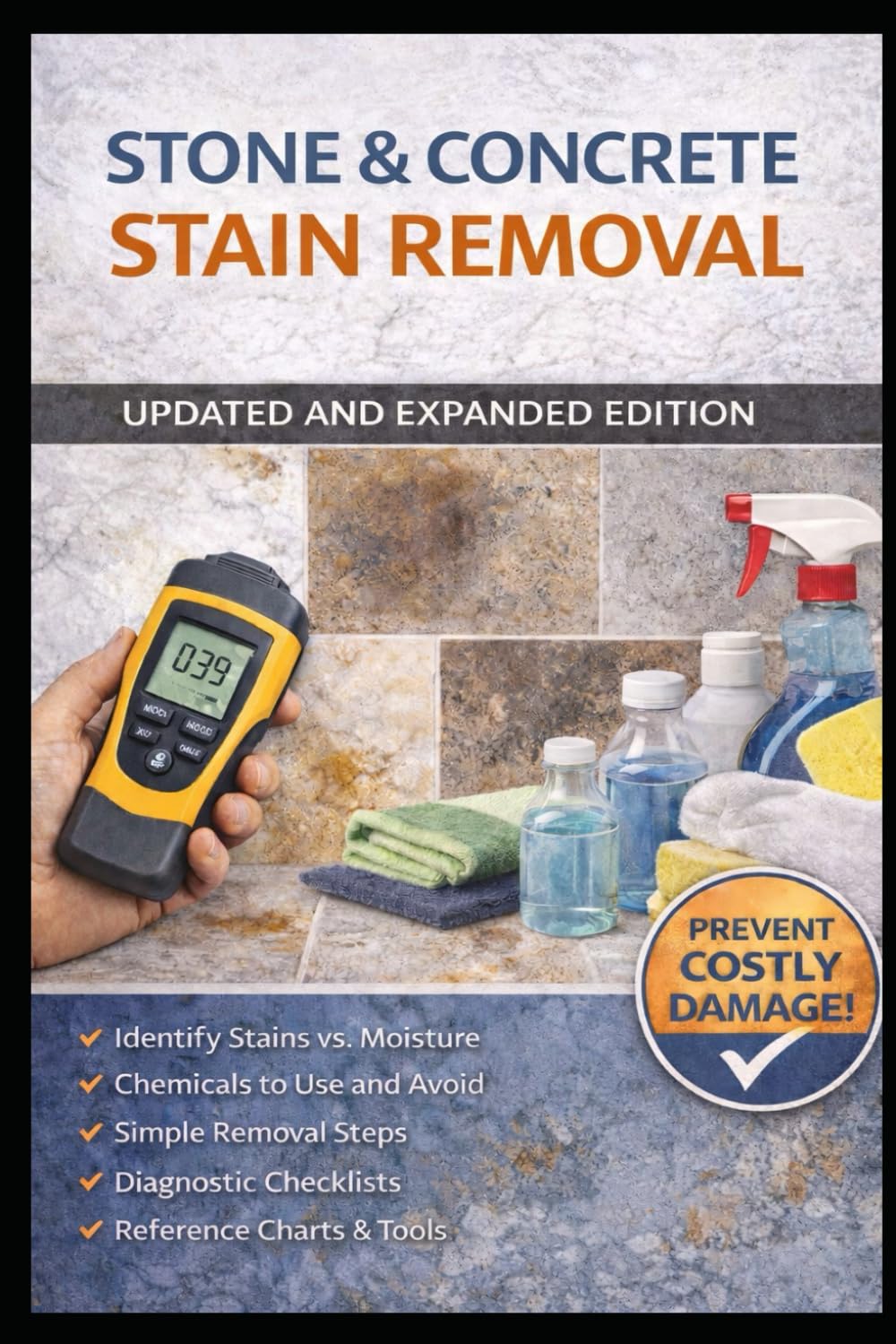STAIN REMOVAL GUIDE FOR STONE, TILE AND CONCRETE SURFACES: Revised Edition