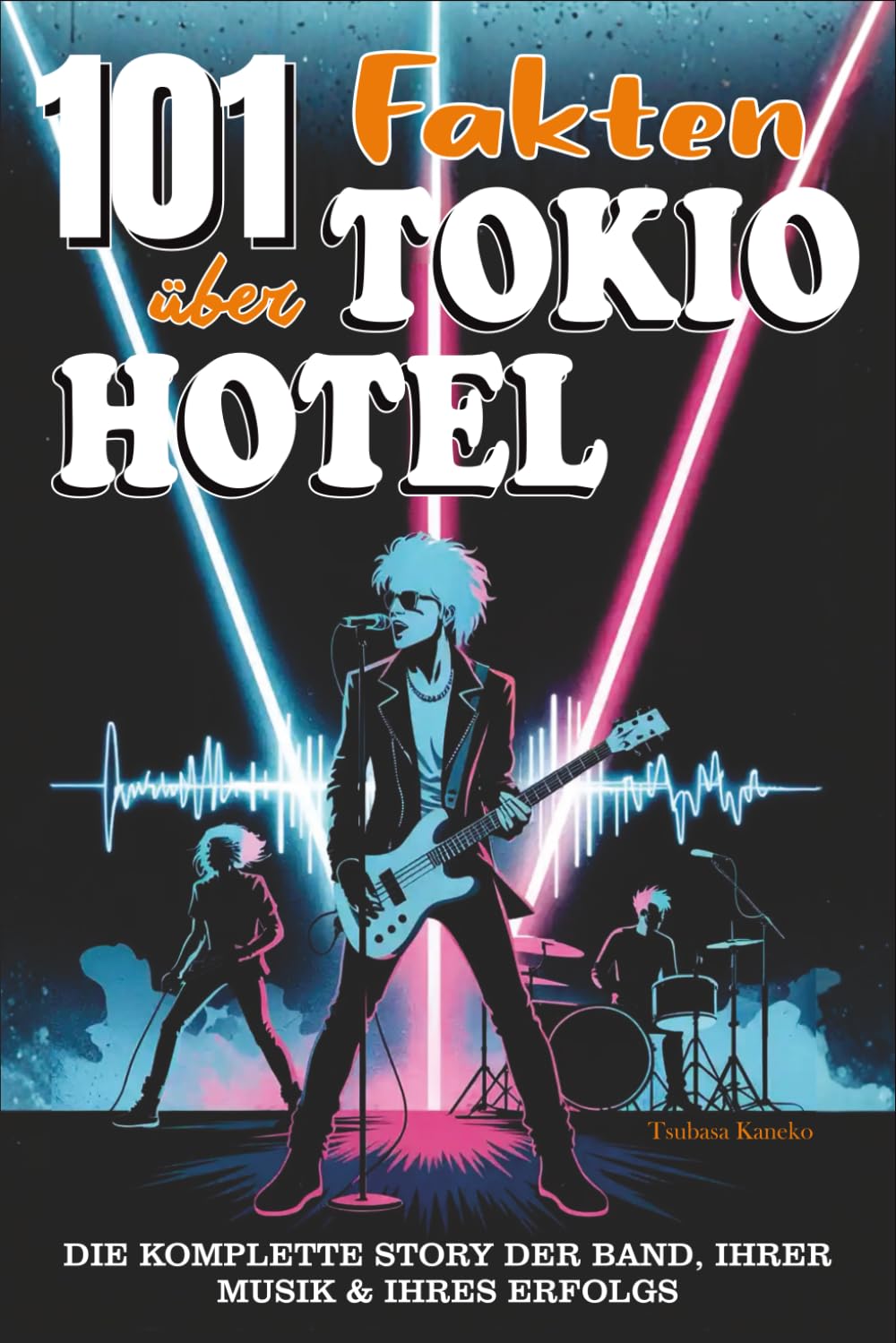 101 Fakten über Tokio Hotel: Die komplette Story der Band, ihrer Musik & ihres Erfolgs