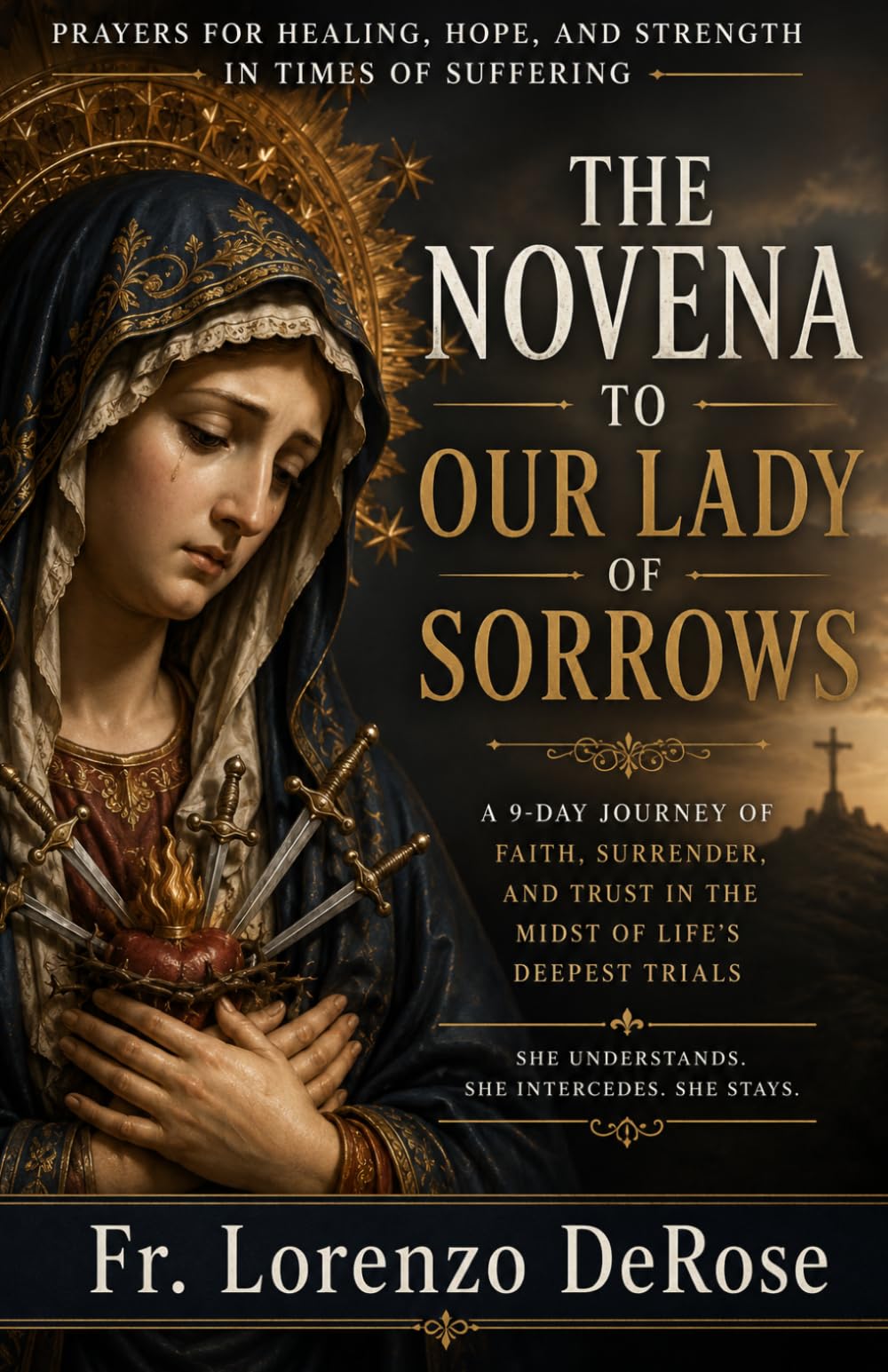 OUR LADY OF SORROWS NOVENA: A Powerful Nine-Day Prayer for Healing, Consolation, and Strength in Suffering. (Treasury of Catholic Devotions)