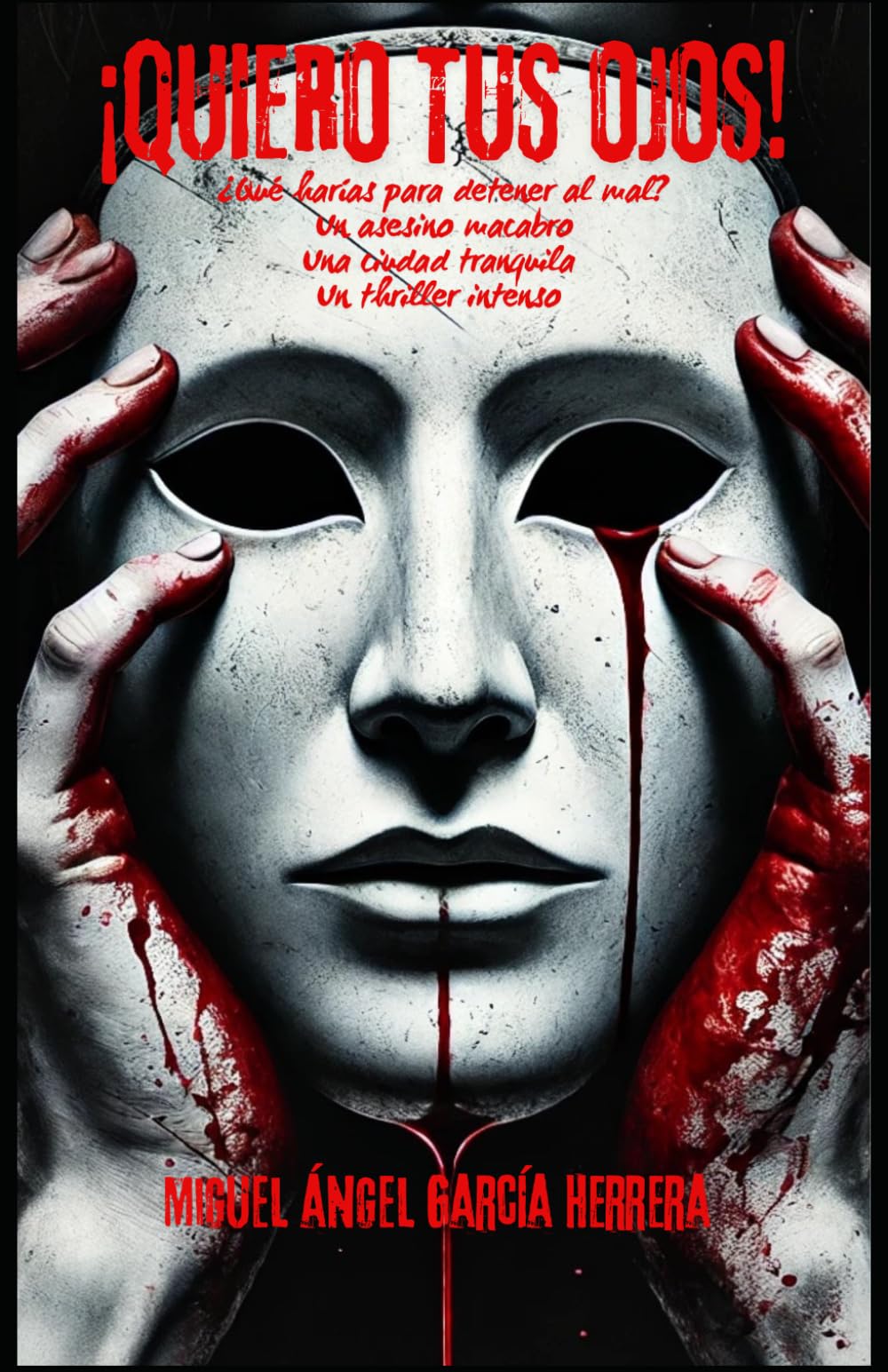 ¡Quiero tus ojos!: Novela negra intensa. Thriller psicológico