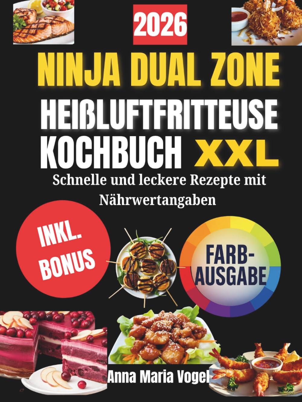 NINJA DUAL ZONE HEIßLUFTFRITTEUSE KOCHBUCH XXL: Schnelle und leckere Rezepte mit Nährwertangaben