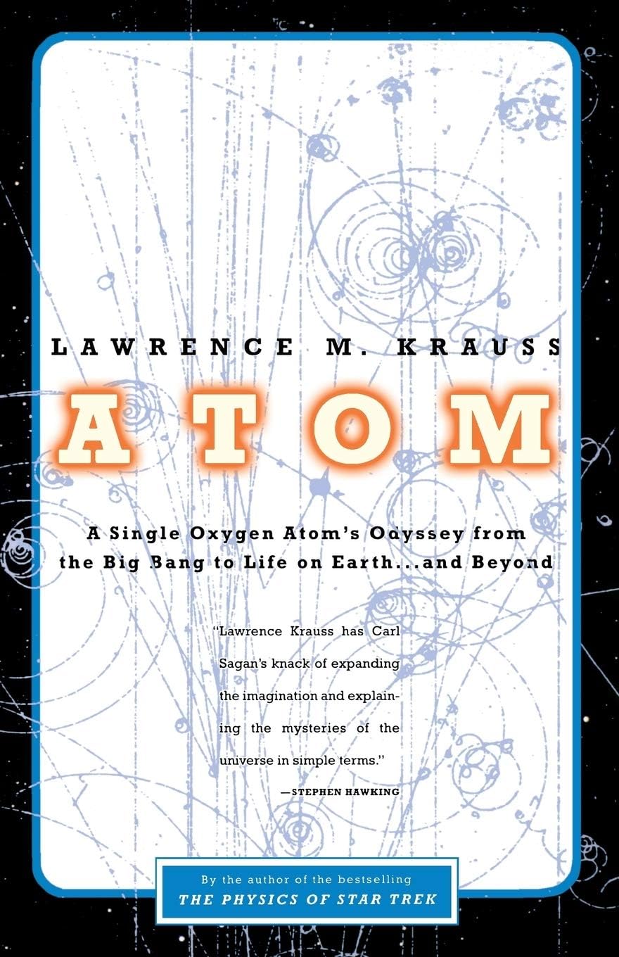 Atom: A Single Oxygen Atom's Journey from the Big Bang to Life on Earth...and Beyond