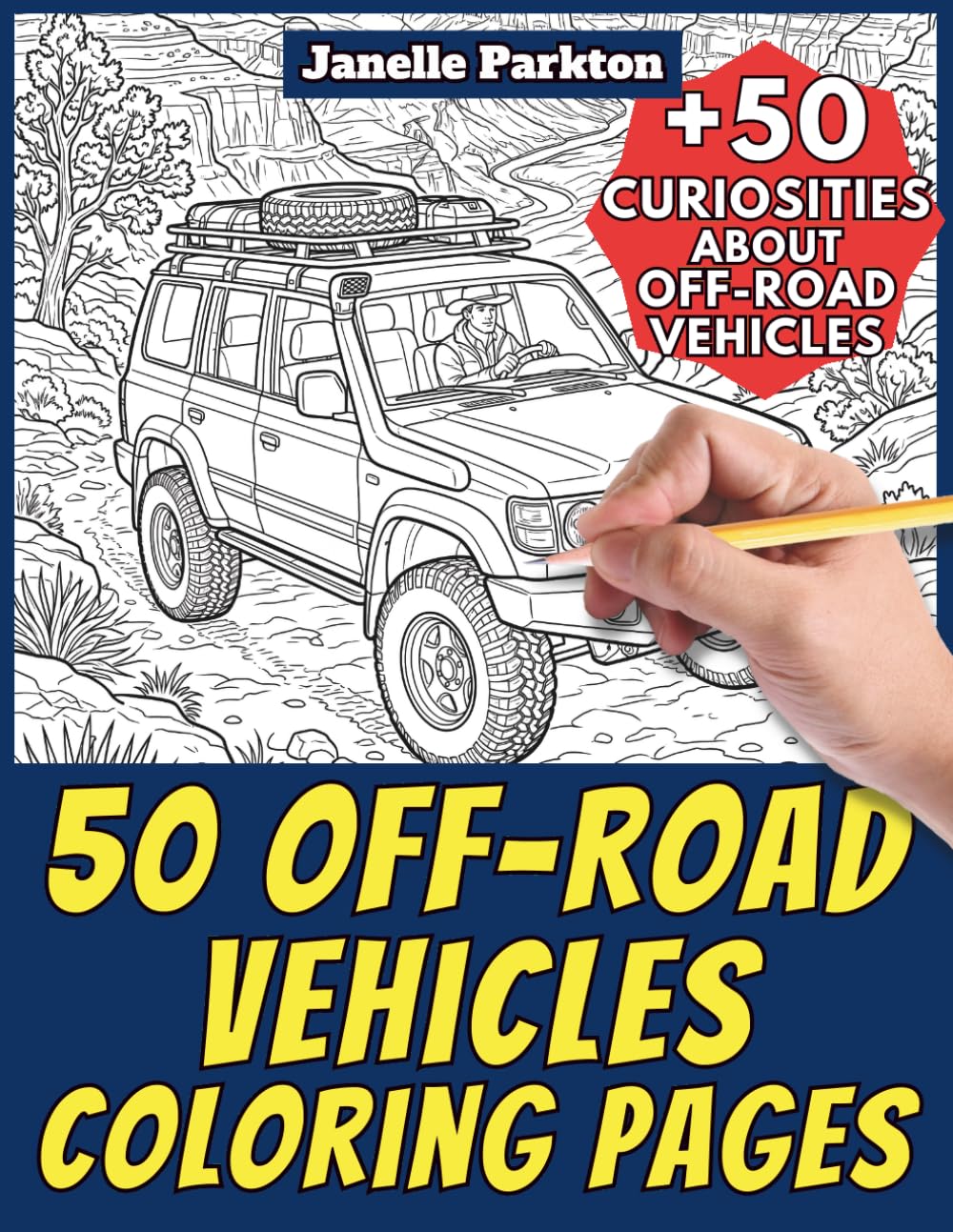 50 Off-Road Vehicles Coloring Pages Book for Kids and Adults: +50 Amazing Facts about Off-Road Vehicles. Coloring Book for Children and Grown-Ups. Color and Learn with Janelle - Vehicles - Vol. 28