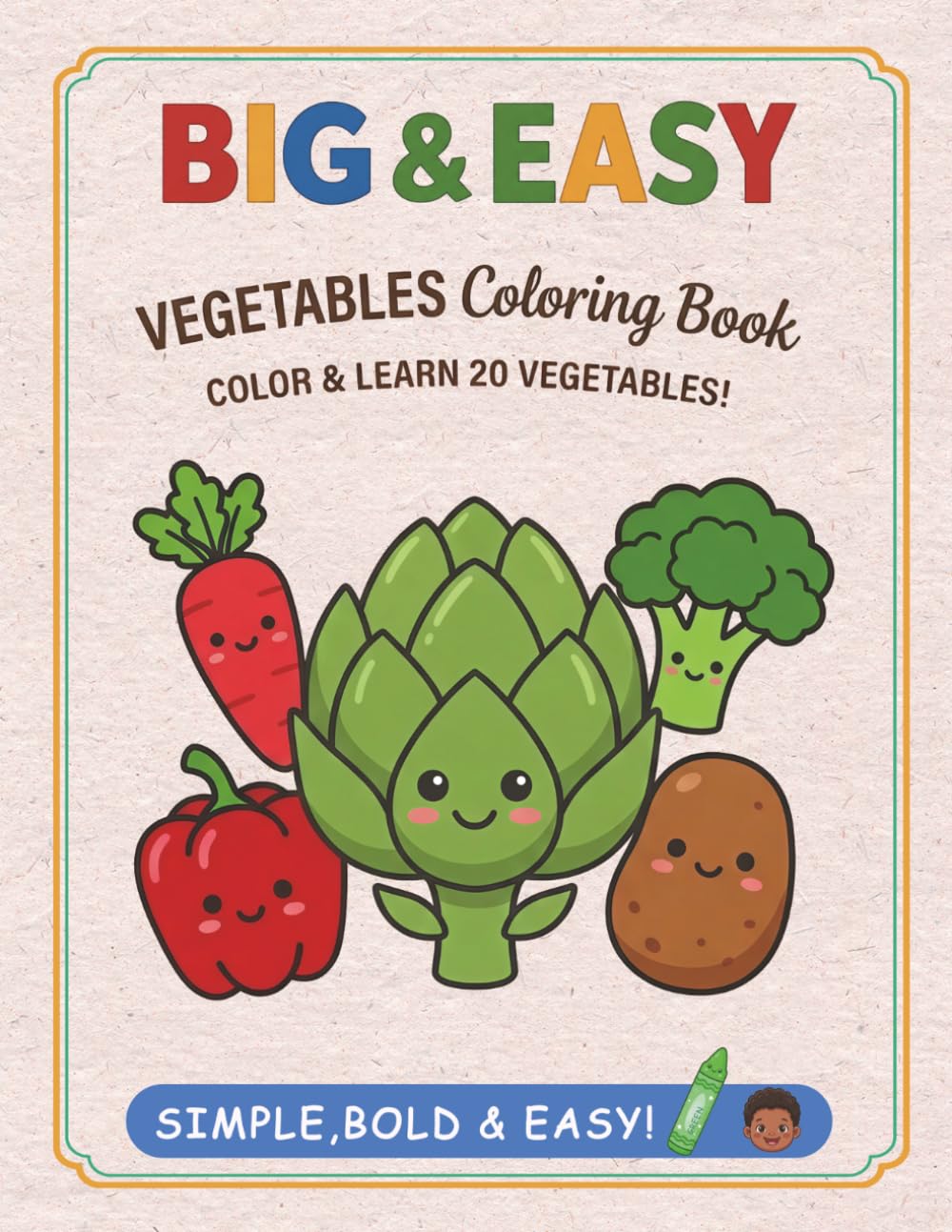 Big & Easy Vegetable Coloring Book: My First Simple Coloring Book with Bold Lines for Toddlers and Kids Ages 1-4 (Big & Easy Coloring Book)