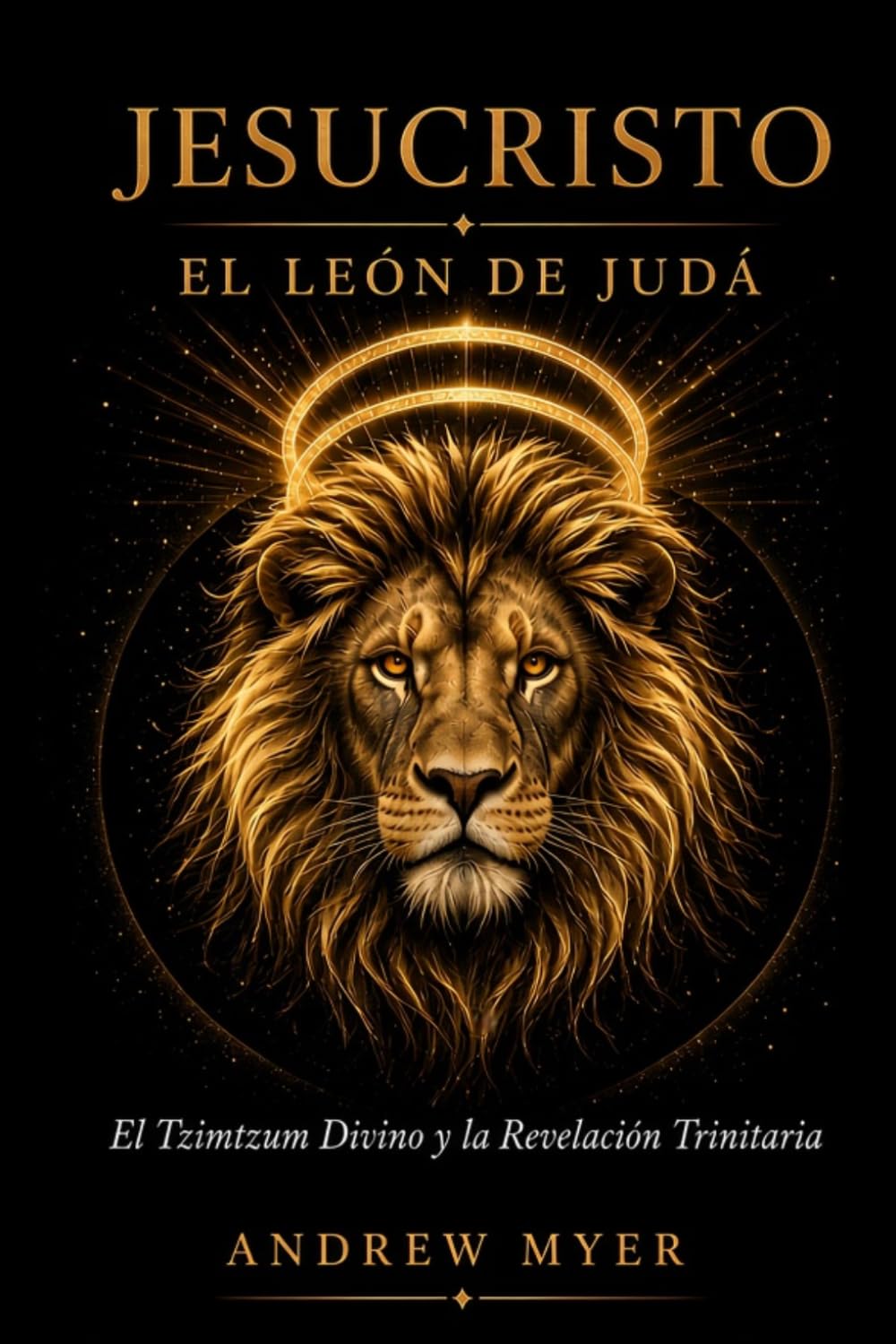 JESUCRISTO, EL LEÓN DE JUDÁ: El Tzimtzum Divino y la Revelación Trinitaria