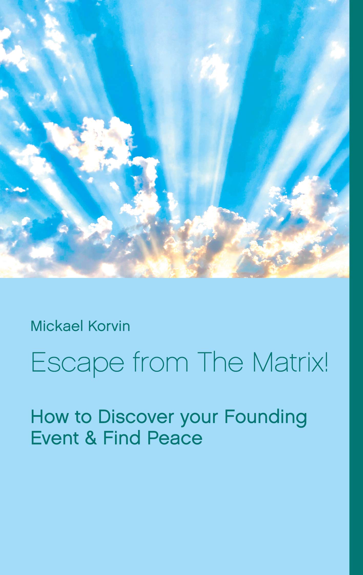 Escape from The Matrix!: How to Discover your Founding Event & Find Peace