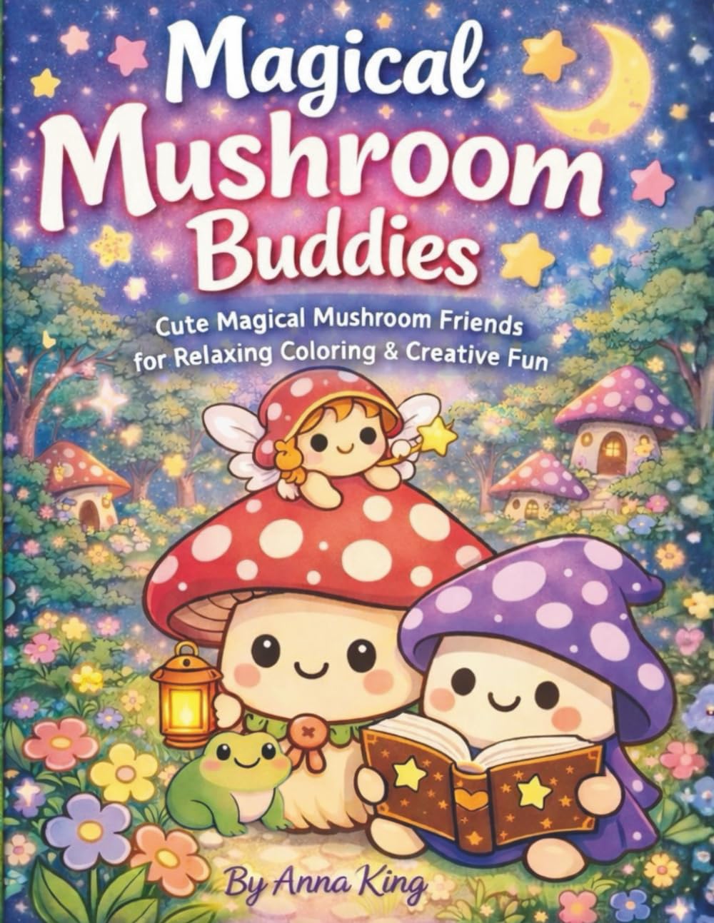 Magical Mushroom Buddies: Cute Magical Mushroom Friends for Relaxing Coloring & Creative Fun
