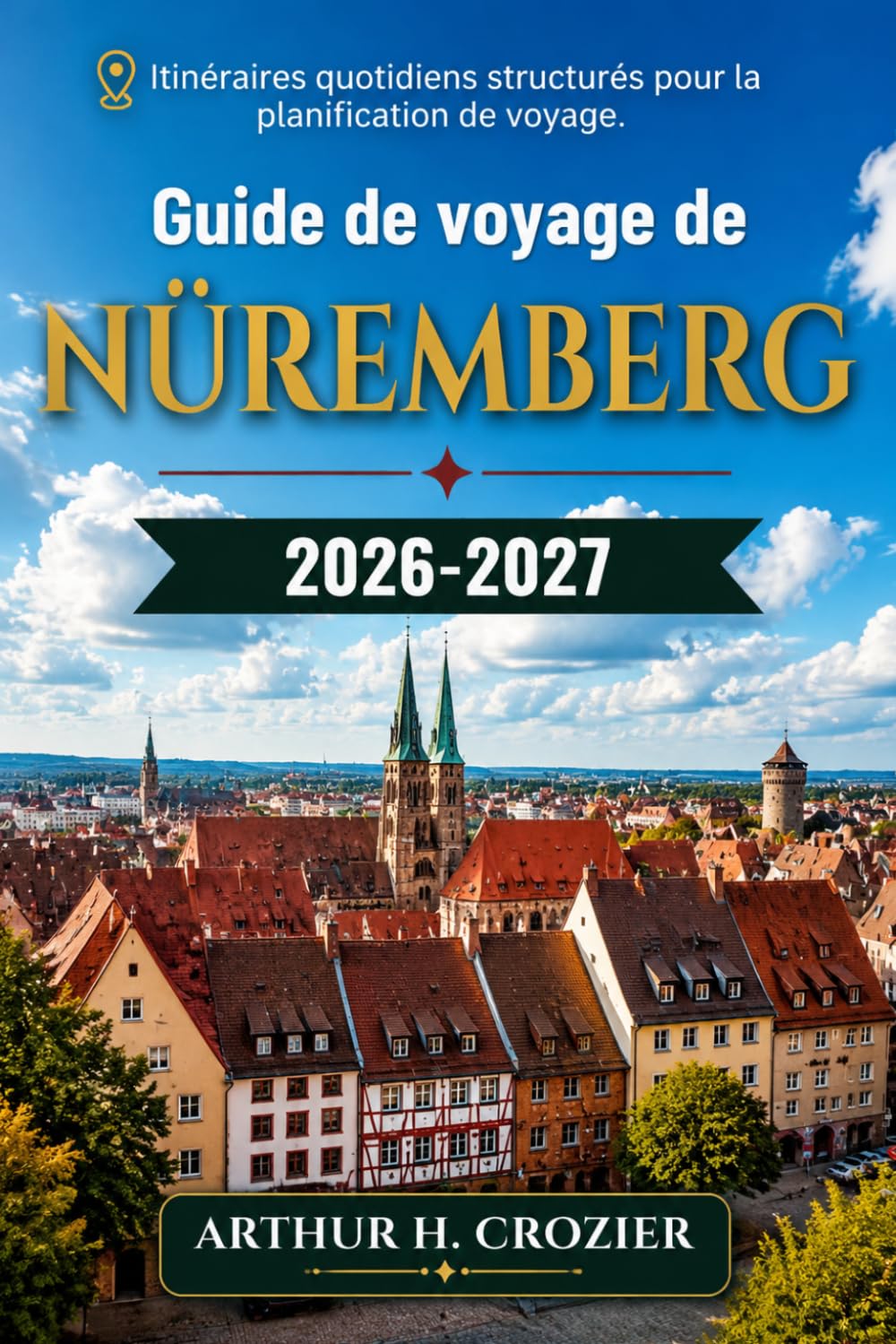 Guide de voyage de Nuremberg 2026-2027: Que faire, où loger et comment organiser ses journées ? — Vieille ville médiévale, château, centre de ... sur les coûts pour tous les budgets.
