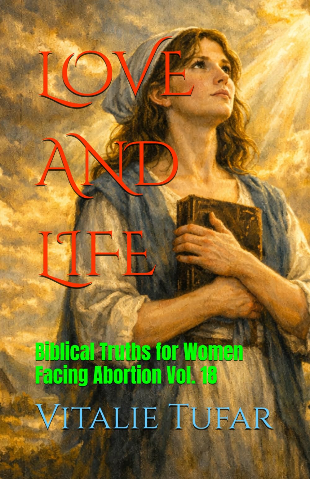 LOVE AND LIFE: Biblical Truths for Women Facing Abortion Vol. 18 (How Education Can Change the World)