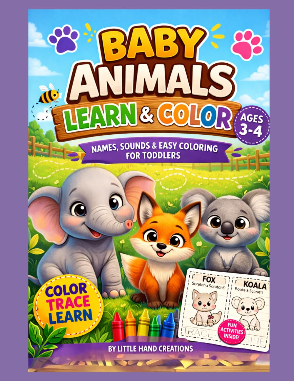 Baby Animals: COLOR , TRACE & LEARN (Ages 3-4): Names, Sounds & Easy coloring for Toddlers