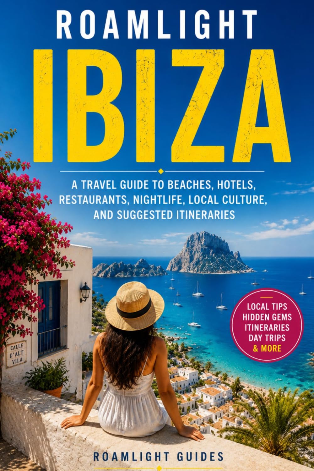 Roamlight Ibiza: A Travel Guide to Beaches, Hotels, Restaurants, Nightlife, Local Culture, and Suggested Itineraries